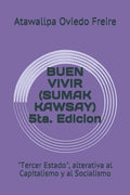 Buen Vivir (Sumak Kawsay) 5ta. Edicion: "tercer Estado," Alterativa Al Capitalismo Y Al Socialismo - Paperback