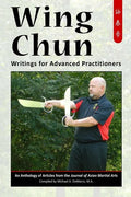 Wing Chun: Writings for Advanced Practitioners - Paperback
