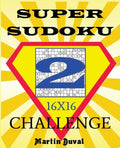 Super Sudoku Challenge 2 16x16 - Paperback