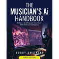 The Musician's Ai Handbook: Enhance And Promote Your Music With Artificial Intelligence - Paperback
