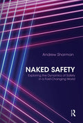 Naked Safety: Exploring the Dynamics of Safety in a Fast-Changing World - Paperback