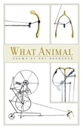What Animal: Poems - Paperback
