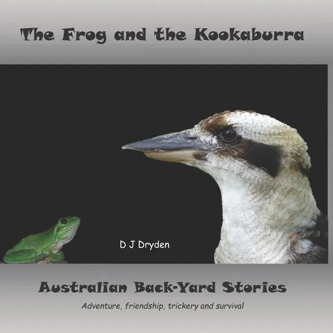 The Frog and the Kookaburra: Australian Backyard Stories - Paperback