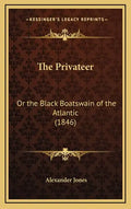 The Privateer: Or the Black Boatswain of the Atlantic (1846) - Hardcover
