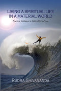 Living a Spiritual Life in a Material World: Practical Guidance in Light of Kriya Yoga - Paperback