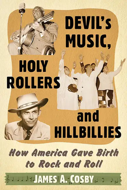 Devil's Music, Holy Rollers and Hillbillies: How America Gave Birth to Rock and Roll - Paperback