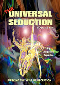 The Universal Seduction: Piercing the Veils of Deception, Volume 1 - Paperback