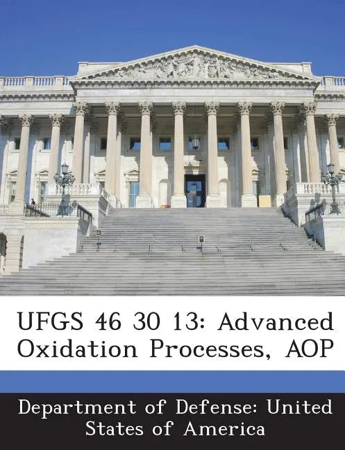 Ufgs 46 30 13: Advanced Oxidation Processes, Aop - Paperback
