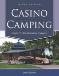 Casino Camping: Guide to RV-Friendly Casinos, 9th Edition - Paperback