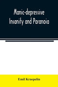 Manic-depressive insanity and paranoia - Paperback