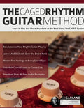 The CAGED Rhythm Guitar Method: Learn to Play Any Chord Anywhere on the Neck Using The CAGED System - Paperback