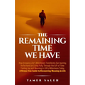 The remaining Time We Have: How Knowing Life's Milestones Transforms Our Journey, Reflections on Living Fully Through the Gift of Time, Finding Jo - Paperback