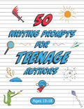 50 Writing Prompts for Teenage Authors: 50 Original Creative Writing Prompts for High School Students Ages 13-18 - Paperback