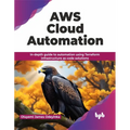 AWS Cloud Automation: In-Depth Guide to Automation Using Terraform Infrastructure as Code Solutions - Paperback