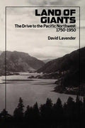 Land of Giants: The Drive to the Pacific Northwest, 1750-1950 - Paperback