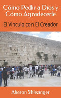 Cómo Pedir a Dios y Cómo Agradecerle: El Vinculo con El Creador - Paperback