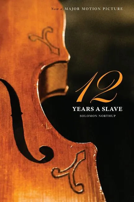 Twelve Years a Slave (the Original Book from Which the 2013 Movie '12 Years a Slave' Is Based) (Illustrated) - Paperback