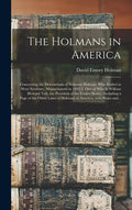 The Holmans in America: Concerning the Descendants of Solaman Holman, Who Settled in West Newbury, Massachusetts in 1692-3, One of Who is Will - Hardcover