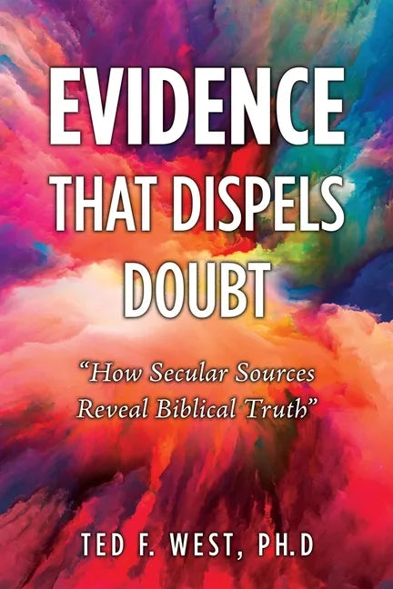 Evidence That Dispels Doubt: "How Secular Sources Reveal Biblical Truth" - Paperback