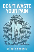 Don't Waste Your Pain - Paperback