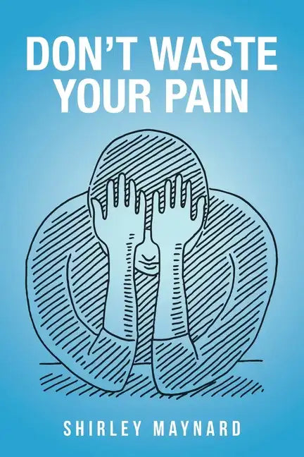 Don't Waste Your Pain - Paperback