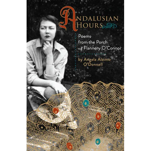 Andalusian Hours: Poems from the Porch of Flannery O'Connor - Paperback