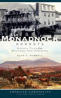 Monadnock Moments: Historic Tales from Southwest New Hampshire - Hardcover