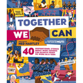 Together We Can: 40 Inspirational Stories about What Humans Can Achieve When We Work as a Team - Hardcover