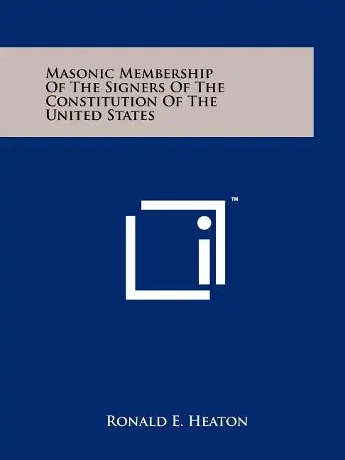 Masonic Membership of the Signers of the Constitution of the United States - Paperback