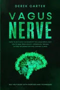 Vagus Nerve: How to Activate the Power of the Vagus Nerve to Help You Heal from Anxiety, Depression, Trauma, Autism, Inflammation, - Paperback