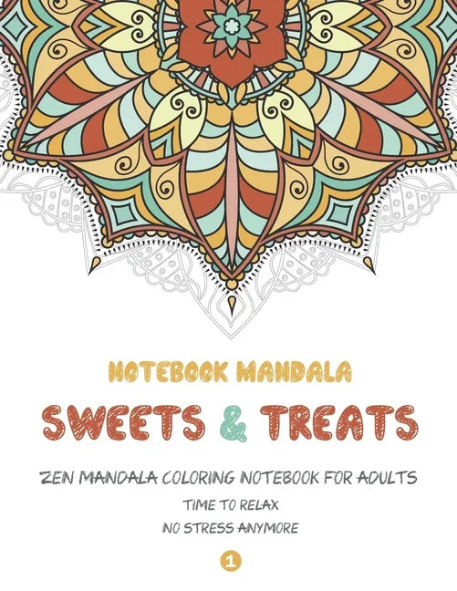 Notebook Mandala Sweets & Treats: Zen Mandala Coloring notebook FOR ADULTS, 8.5" x 11" Big Mandala Designs, Fun, Easy, Relaxing, Big Mandalas to Color - Paperback