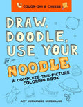 Draw, Doodle, Use Your Noodle: A Complete-The-Picture Coloring Book - Paperback