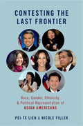 Contesting the Last Frontier: Race, Gender, Ethnicity, and Political Representation of Asian Americans - Paperback