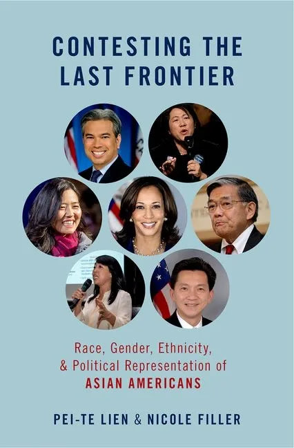 Contesting the Last Frontier: Race, Gender, Ethnicity, and Political Representation of Asian Americans - Paperback