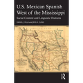 U.S. Mexican Spanish West of the Mississippi: Social Context and Linguistic Features - Paperback