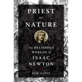 Priest of Nature: The Religious Worlds of Isaac Newton - Paperback