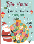 Christmas Advent Calendar Activity Book For Kids: A Fun Christmas Activities For Kids With Coloring Pages, Mazes, Word Search, Letter To Santa, Advent - Paperback