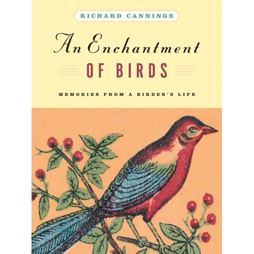 An Enchantment of Birds: Memories from a Birder's Life - Hardcover