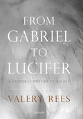 From Gabriel to Lucifer: A Cultural History of Angels - Paperback