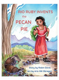 Rio Ruby Invents the Pecan Pie - Hardcover