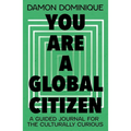 You Are a Global Citizen: A Guided Journal for the Culturally Curious - Paperback