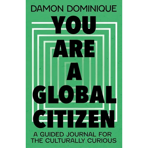 You Are a Global Citizen: A Guided Journal for the Culturally Curious - Paperback