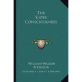 The Super Consciousness - Paperback