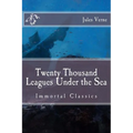 Twenty Thousand Leagues Under the Sea: Immortal Classics - Paperback