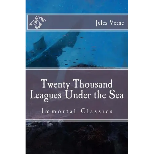 Twenty Thousand Leagues Under the Sea: Immortal Classics - Paperback