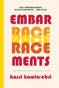 EmbarRACEments: Daily Embarrassments in Black and White . . . and Color - Paperback