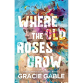 Where The Old Roses Grow - Paperback