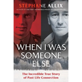 When I Was Someone Else: The Incredible True Story of Past Life Connection - Paperback