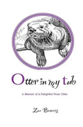 Otter in my Tub: A Memoir of a Delightful River Otter - Paperback