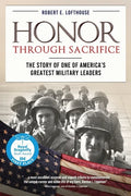 Honor Through Sacrifice: The Story of One of America's Greatest Military Leaders - Paperback